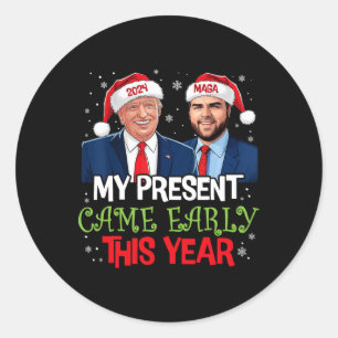 Funny Trump Christmas Came Early This Year 2024 1  Classic Round Sticker