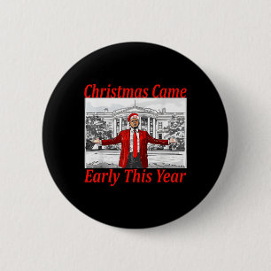 Funny Trump Christmas Came Early This Year 2024 2 6 Cm Round Badge