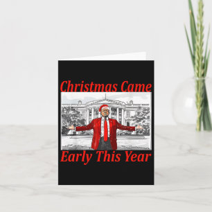 Funny Trump Christmas Came Early This Year 2024 2 Card