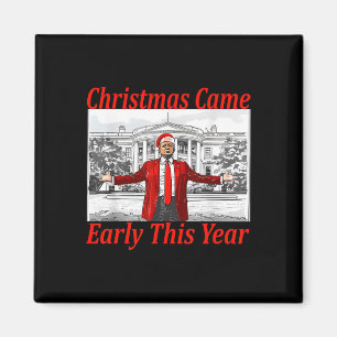 Funny Trump Christmas Came Early This Year 2024 2  Magnet