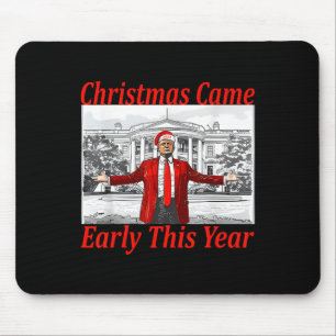 Funny Trump Christmas Came Early This Year 2024 2  Mouse Mat