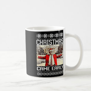 Funny Trump Christmas Came Early This Year 2024  Coffee Mug