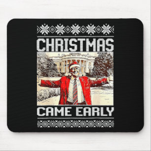 Funny Trump Christmas Came Early This Year 2024 Mouse Mat