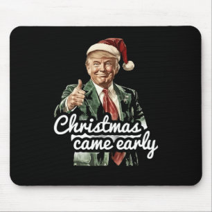 Funny Trump Christmas Came Early This Year 2024  Mouse Mat