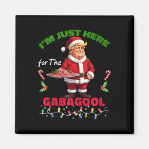 Funny Trump Christmas Im Just Here For The Gabagoo Magnet