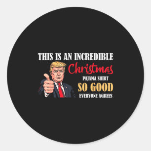 Funny Trump Christmas Pajama Shirt So Good Everyon Classic Round Sticker