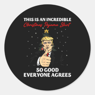 Funny Trump Christmas Pajama Shirt So Good Everyon Classic Round Sticker