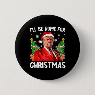 Funny Trump Christmas Santa Hat I'll Be Home For C 6 Cm Round Badge