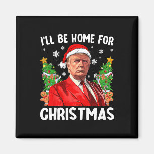 Funny Trump Christmas Santa Hat I'll Be Home For C Magnet