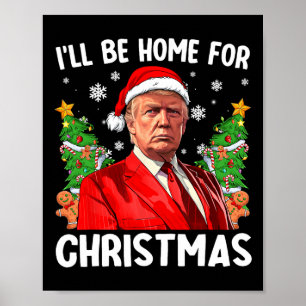 Funny Trump Christmas Santa Hat I'll Be Home For C Poster