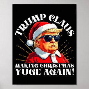 Funny Trump Claus Making Christmas Yuge Again  Poster