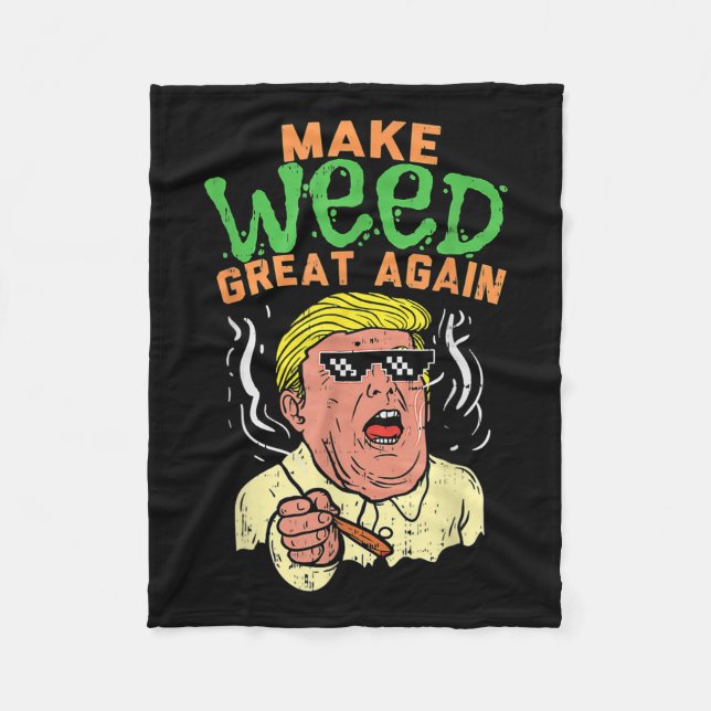 Funny Trump Cool Make Weed Great Again  Fleece Blanket (Front)
