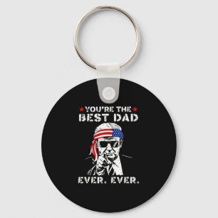 Funny Trump Dad You Are The Best Dad Ever Father's Key Ring