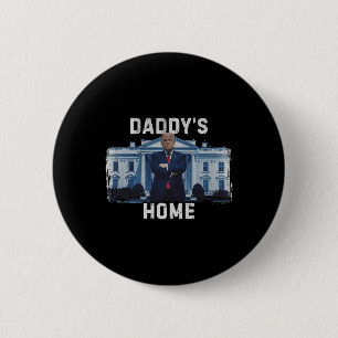 Funny Trump Daddy’s Home White House 2024 1  6 Cm Round Badge