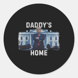 Funny Trump Daddy’s Home White House 2024 1 Classic Round Sticker