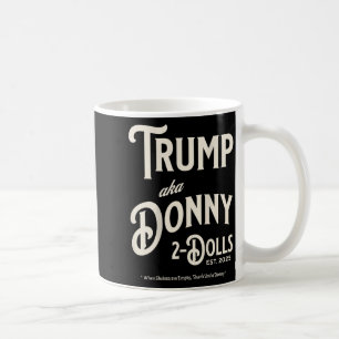 Funny Trump Donny Two Dolls 2 Dolls At Christmas T Coffee Mug