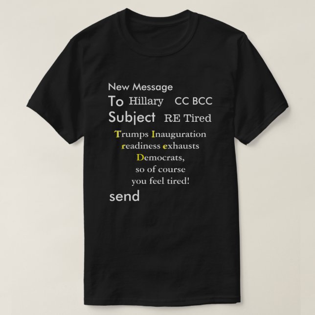 Funny Trump Email to Hillary Election 2016 T-Shirt (Design Front)