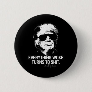 Funny Trump everything Woke Turns To Political 6 Cm Round Badge