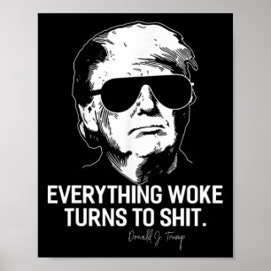 Funny Trump everything Woke Turns To  Political  Poster