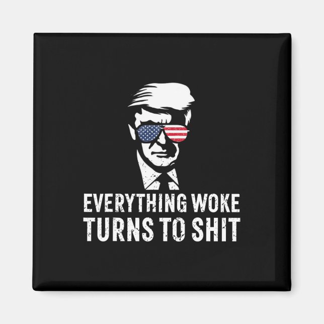 Funny Trump Everything Woke Turns To Quote  Magnet (Front)