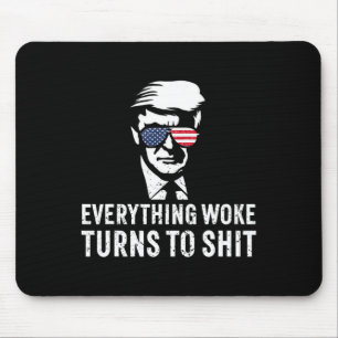 Funny Trump Everything Woke Turns To Quote Mouse Mat