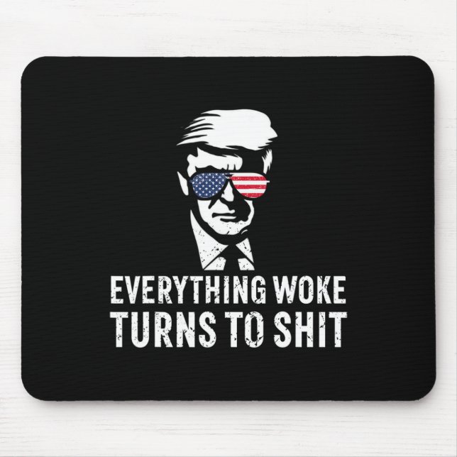 Funny Trump Everything Woke Turns To Quote  Mouse Mat (Front)