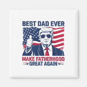 Funny Trump Fathers Day Best Dad Ever For Grandpa Magnet