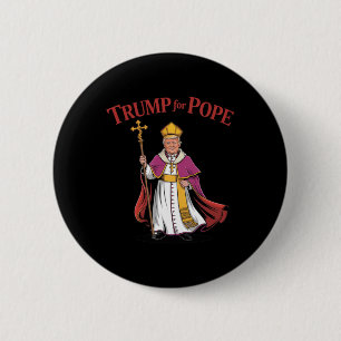 Funny Trump For Pope Catholic Vatican Papacy Repub 6 Cm Round Badge