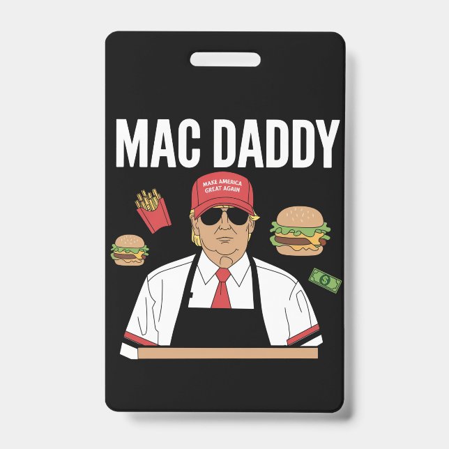 Funny Trump Fries Making Fries Mac Daddy ID Badge (Front)