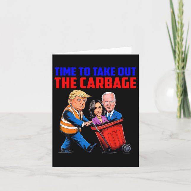 Funny Trump Garbage Time To Take Out The Garbage E Card (Front)