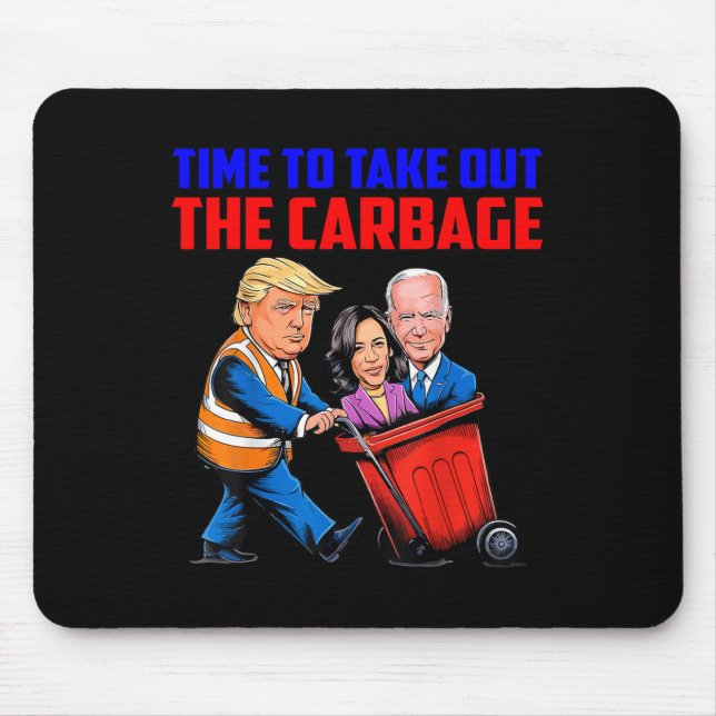 Funny Trump Garbage Time To Take Out The Garbage E Mouse Mat (Front)