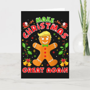 Funny Trump Gingerbread Man Make Christmas Great A Card