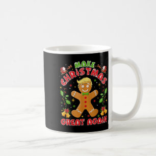 Funny Trump Gingerbread Man Make Christmas Great A Coffee Mug