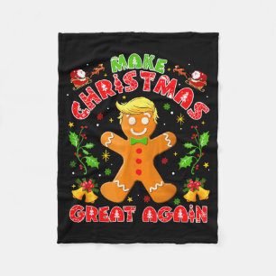 Funny Trump Gingerbread Man Make Christmas Great A Fleece Blanket
