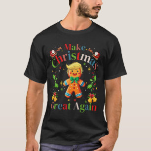 Funny Trump Gingerbread Man Make Christmas Great A T-Shirt