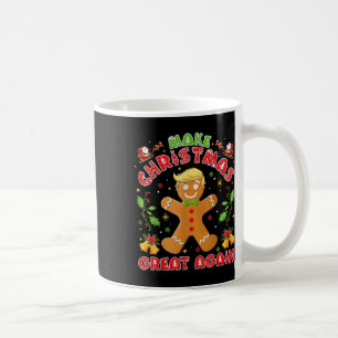 Funny Trump Gingerbread Man Make Christmas Great Coffee Mug