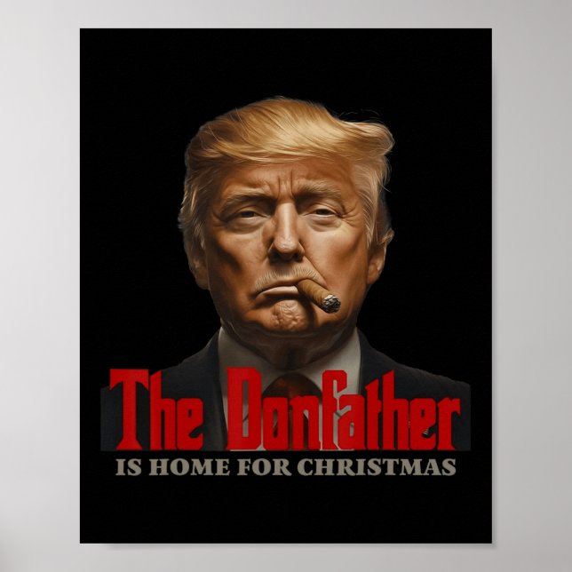 Funny Trump Godfather The Donfather Is Home For Ch Poster (Front)