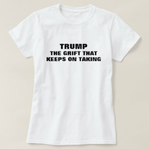 Funny Trump Grifter T-Shirt