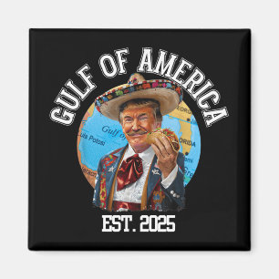 Funny Trump Gulf Of Usa America Est 2025  Magnet
