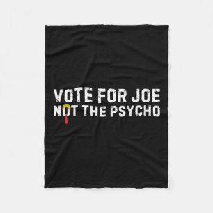 Funny Trump Hair Vote For Joe Not The Psycho Anti- Fleece Blanket