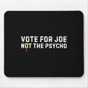 Funny Trump Hair Vote For Joe Not The Psycho Anti- Mouse Mat