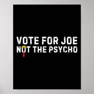 Funny Trump Hair Vote For Joe Not The Psycho Anti- Poster