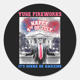 Funny Trump Happy 4th Of July Yuge Fireworks Staff Classic Round Sticker