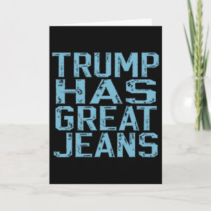 Funny Trump Has Great Jeans Meme Vintage Distresse Card