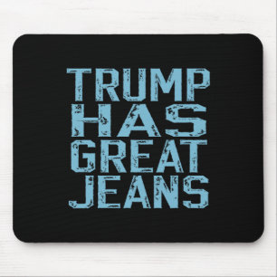 Funny Trump Has Great Jeans Meme Vintage Distresse Mouse Mat