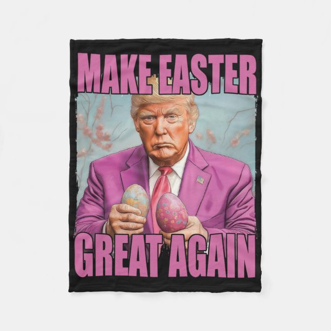 Funny Trump Hold Eggs Make Easter Great Again  Fleece Blanket (Front)