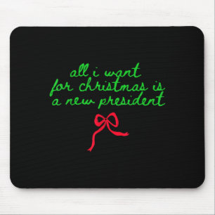 Funny Trump Humor All I Want For Christmas Is New Mouse Mat