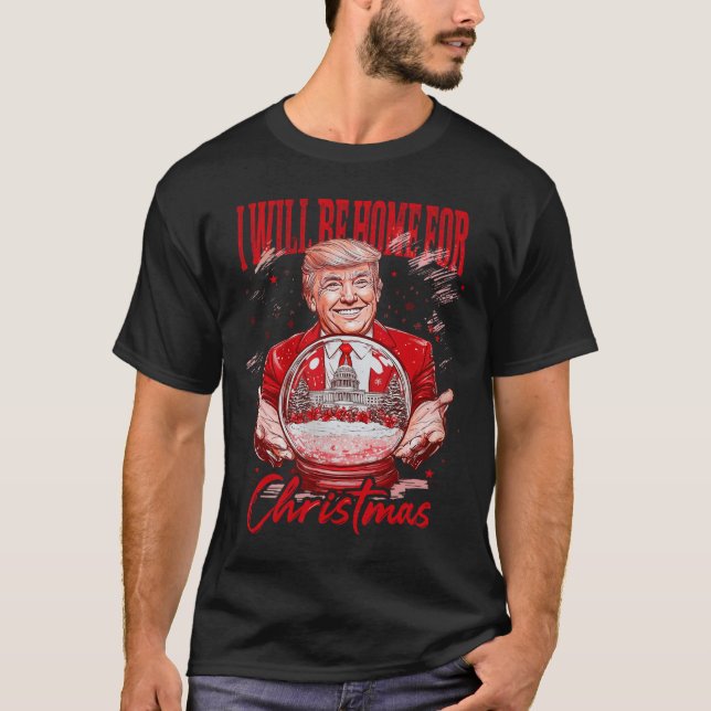Funny Trump I'll Be Home For Christmas 2024 Electi T-Shirt (Front)