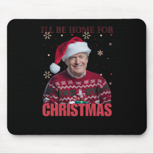 Funny Trump I'll Be Home For Christmas 2025 Holida Mouse Mat