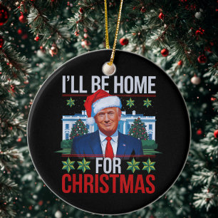 Funny Trump I'll Be Home for Christmas Ugly Ceramic Tree Decoration